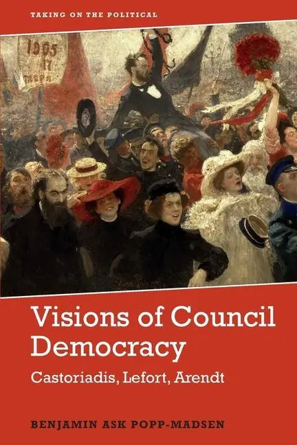 Cover: 9781474456326 | Visions of Council Democracy | Castoriadis, Lefort, Arendt | Buch