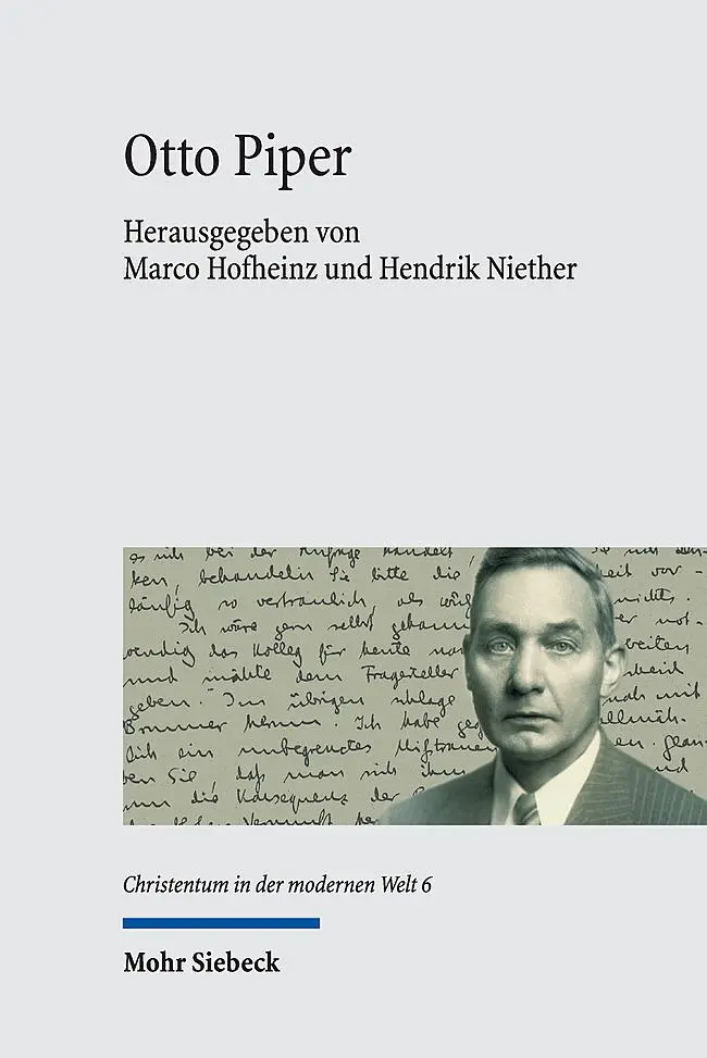 Otto Piper: Biographische, kirchliche und ethische Konstellationen zwischen den Welten (CMW, Band 6)
