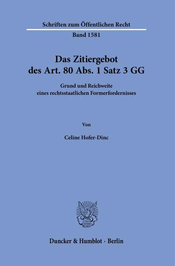 Das Zitiergebot des Art. 80 Abs. 1 Satz 3 GG: Grund und Reichweite eines rechtsstaatlichen Formerfordernisses (Schriften zum Öffentlichen Recht)