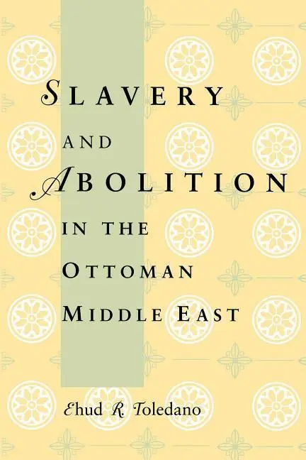 Cover: 9780295976426 | Slavery and Abolition in the Ottoman Middle East | Ehud R Toledano