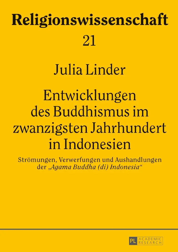Entwicklungen des Buddhismus im zwanzigsten Jahrhundert in Indonesien: Strömungen, Verwerfungen und Aushandlungen der «Agama Buddha (di) Indonesia» ... / Studies in Comparative Religion)