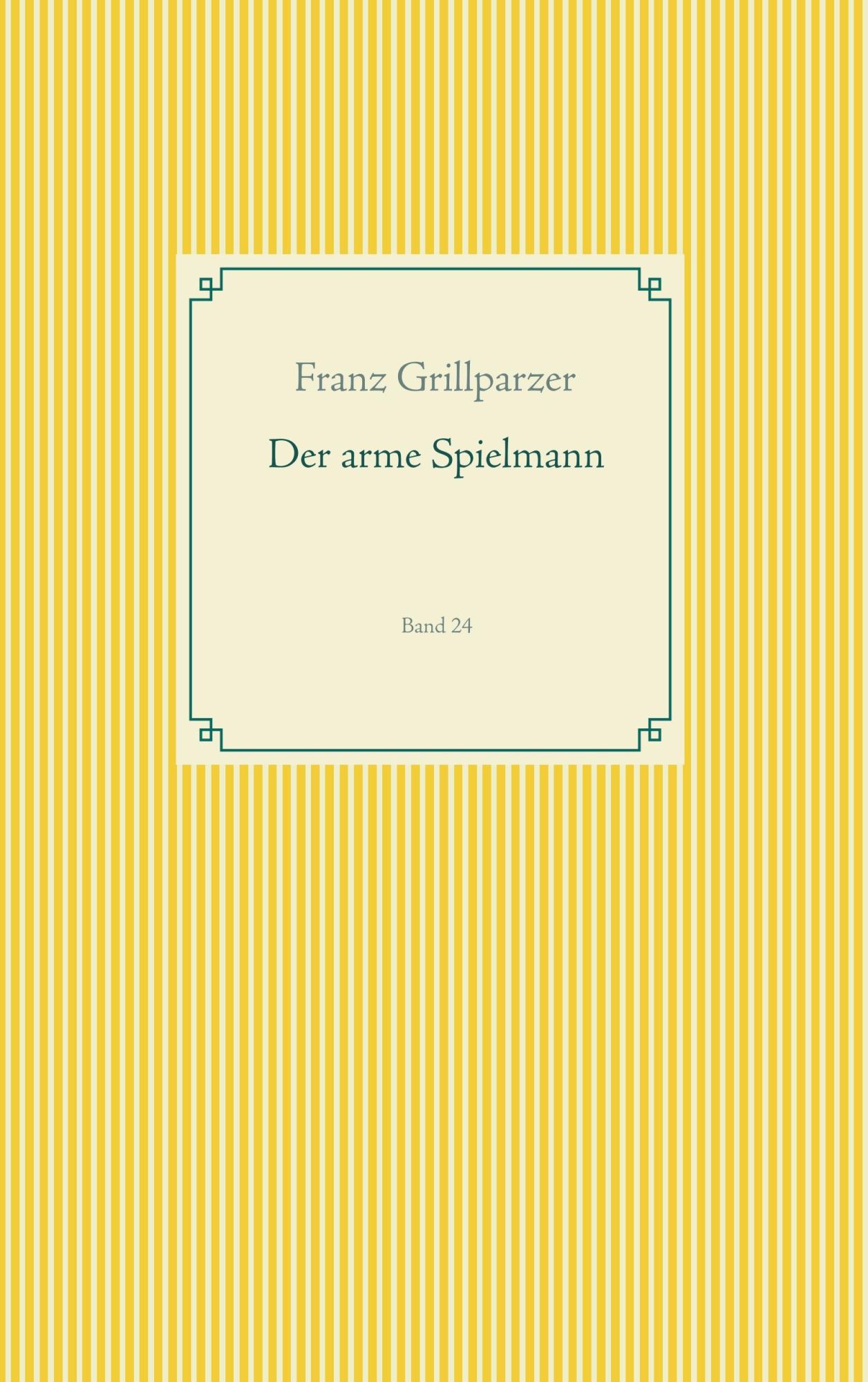 Cover: 9783749496426 | Der arme Spielmann | Band 24 | Franz Grillparzer | Taschenbuch | 52 S.