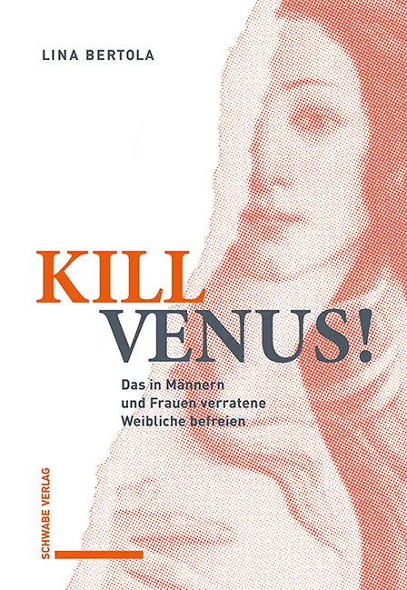 Cover: 9783796546426 | Kill Venus! | Das in Männern und Frauen verratene Weibliche befreien