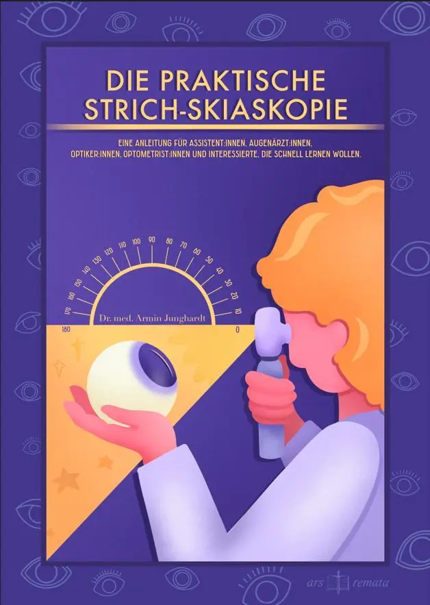 Cover: 9783952586426 | Die Praktische Strich-Skiaskopie | Armin Junghardt | Taschenbuch