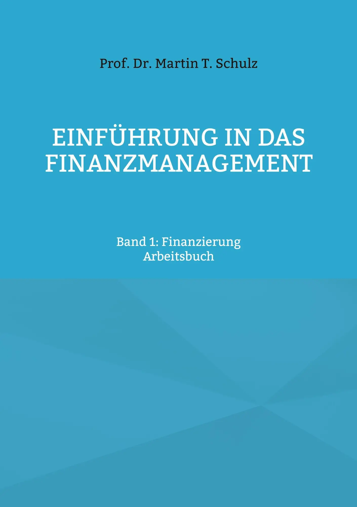 Cover: 9783754336526 | Einführung in das Finanzmanagement | Band 1: Finanzierung | Schulz