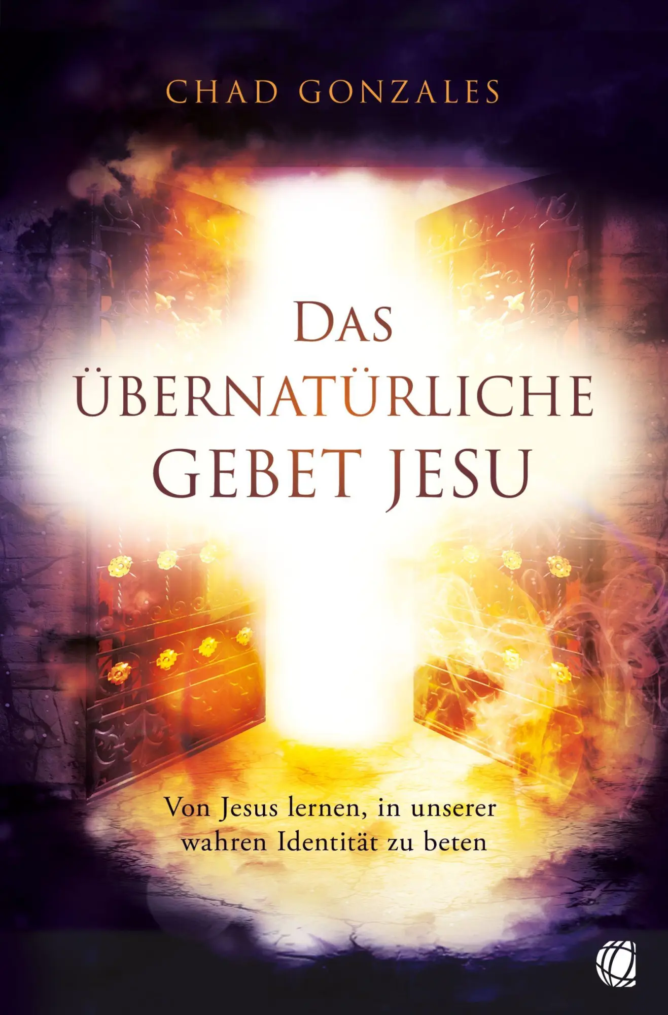 Cover: 9783955786526 | Das übernatürliche Gebet Jesu | Chad Gonzales | Taschenbuch | 144 S.