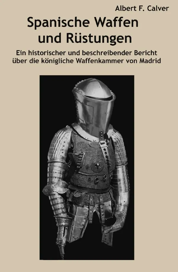 Cover: 9783819076626 | Spanische Waffen und Rüstungen | Albert Frederick Calvert | Buch