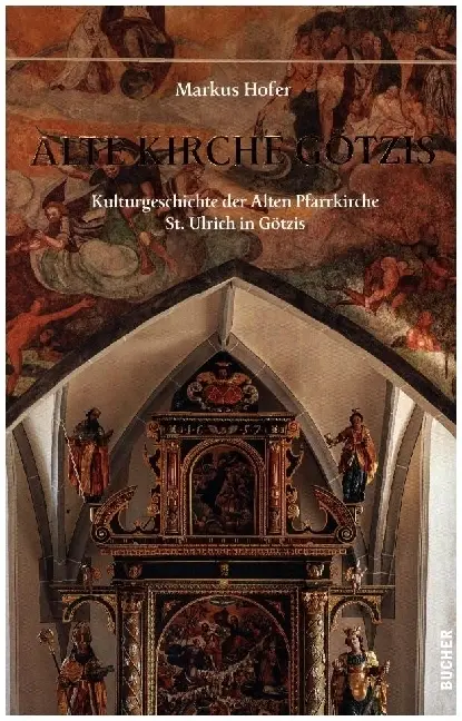 Cover: 9783990186626 | Alte Kirche Götzis | Markus Hofer | Buch | CXX | Deutsch | 2023