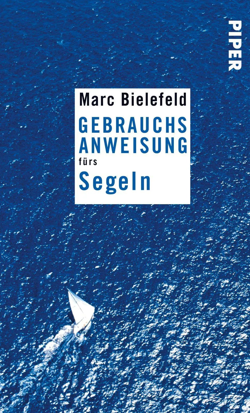 Cover: 9783492276726 | Gebrauchsanweisung fürs Segeln | Marc Bielefeld | Taschenbuch | 224 S.