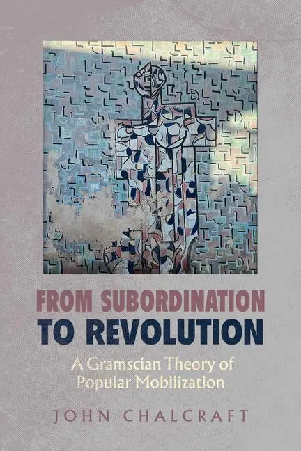 Cover: 9780520416826 | From Subordination to Revolution | John Chalcraft | Taschenbuch | 2025