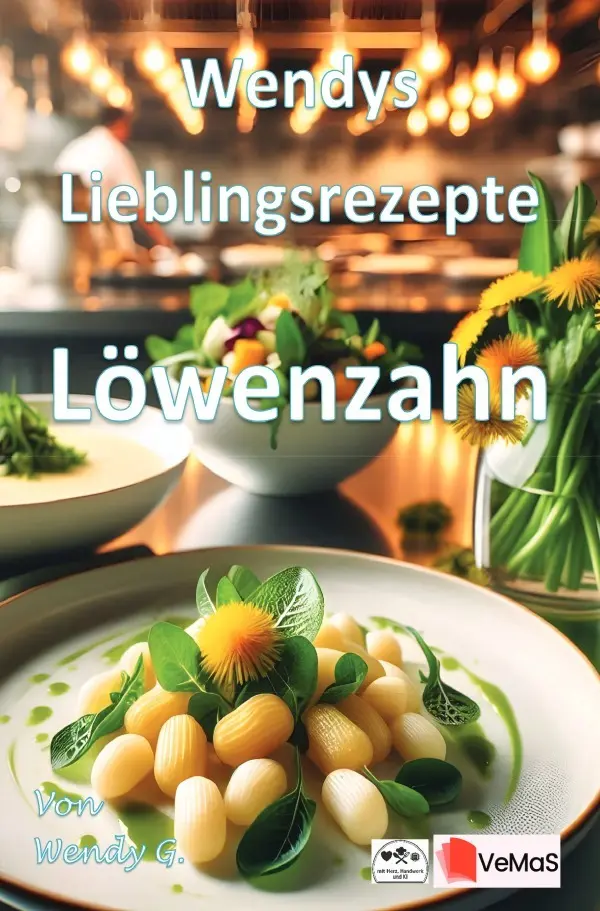 Cover: 9783565386826 | Wendys Lieblingsrezepte - Löwenzahn | 25 tolle Löwenzahn Rezepte.DE