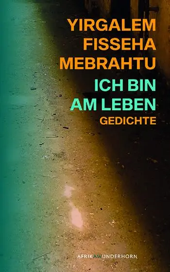 Cover: 9783884236826 | Ich bin am Leben | Gedichte | Yirgalem Fisseha Mebrahtu | Taschenbuch