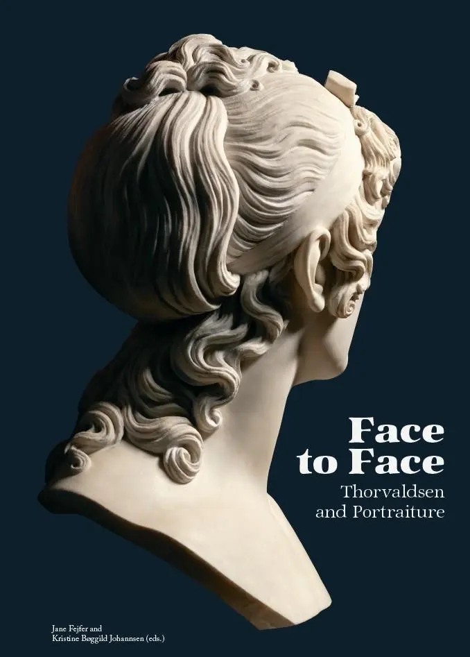 Cover: 9788792596826 | Face to Face | Thorvaldsen and Portraiture | Jane Fejfer (u. a.)