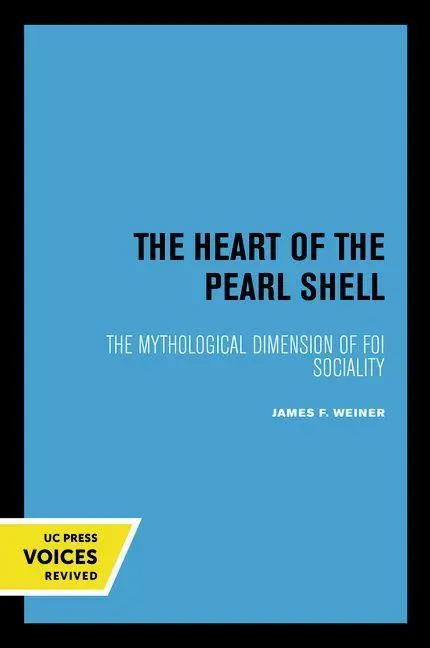 Cover: 9780520336926 | The Heart of the Pearl Shell – The Mythological Dimension of Foi...