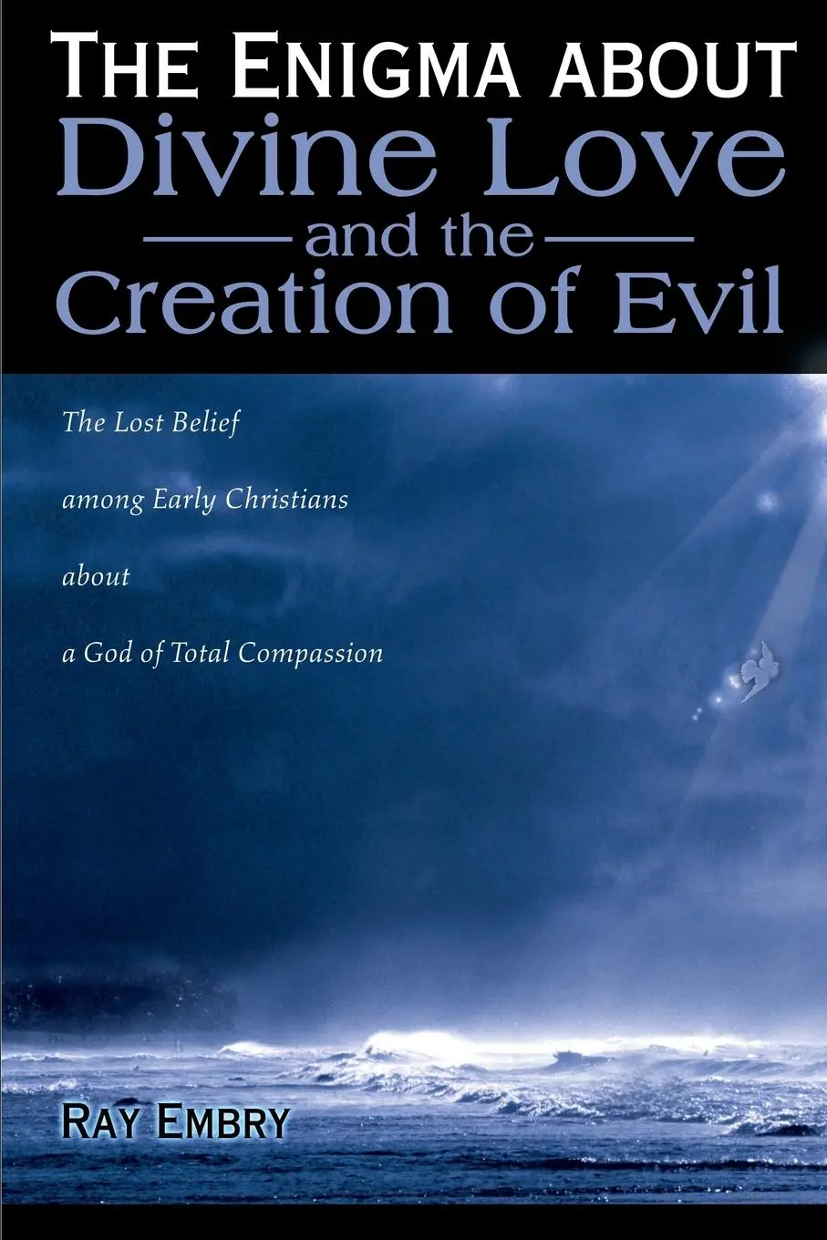 Cover: 9780595136926 | The Enigma about Divine Love and the Creation of Evil | Ray Embry