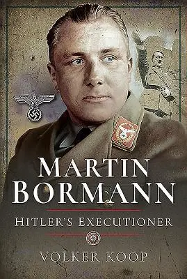 Cover: 9781473886926 | Martin Bormann | Hitler's Executioner | Volker Koop | Buch | Gebunden