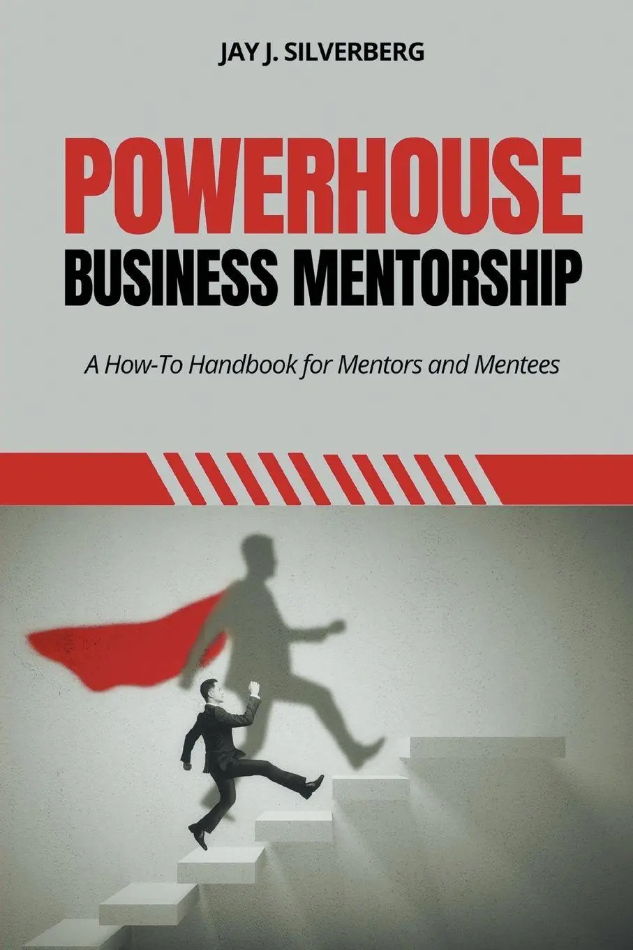 Cover: 9781637427026 | Powerhouse Business Mentorship | Jay J. Silverberg | Taschenbuch