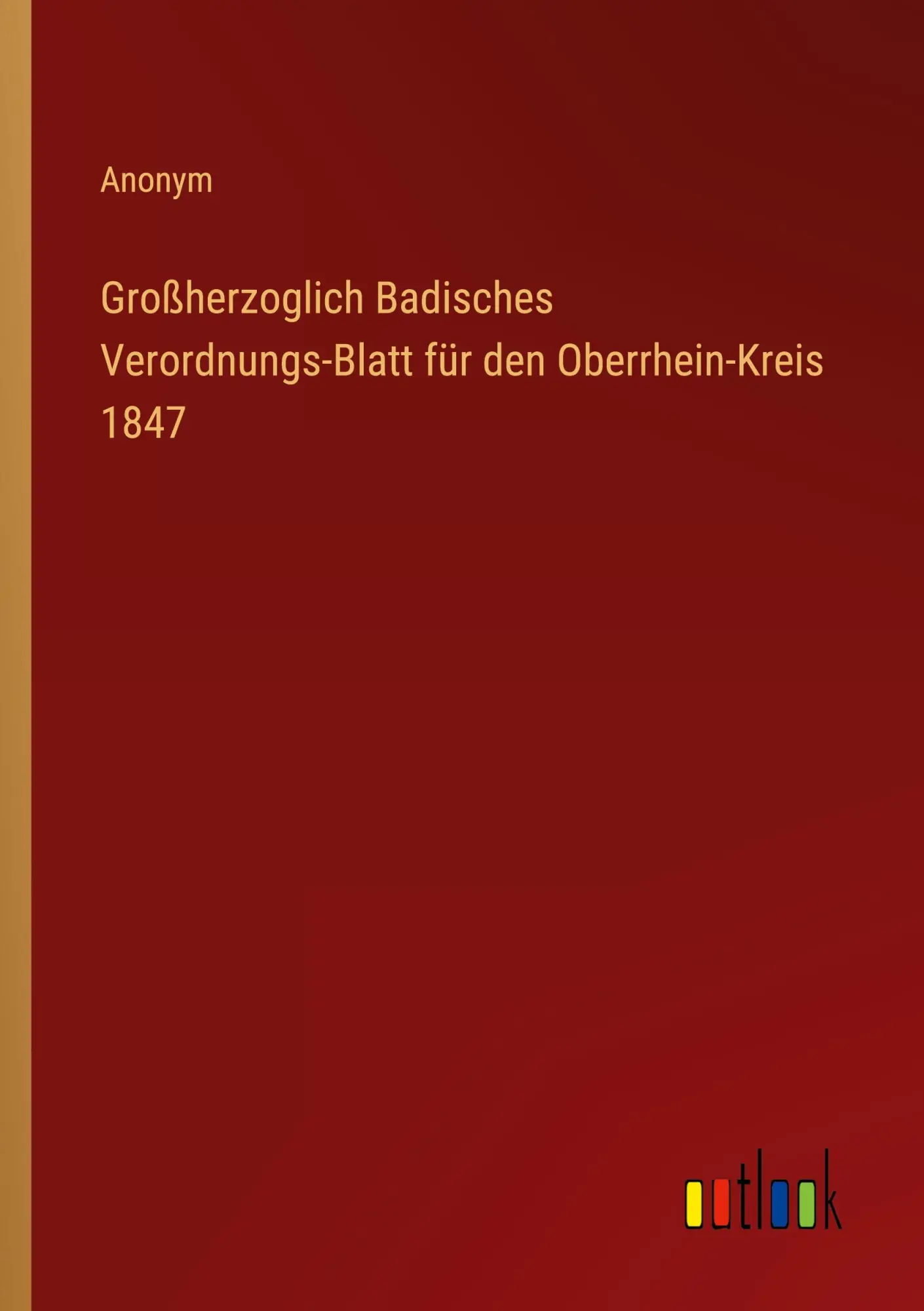 Großherzoglich Badisches Verordnungs-Blatt für den Oberrhein-Kreis 1847