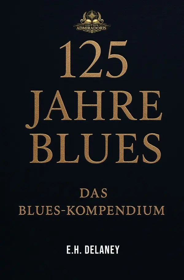 Cover: 9783565407026 | 125 Jahre Blues | Das Blues-Kompendium.DE | Eleanor Helena Delaney