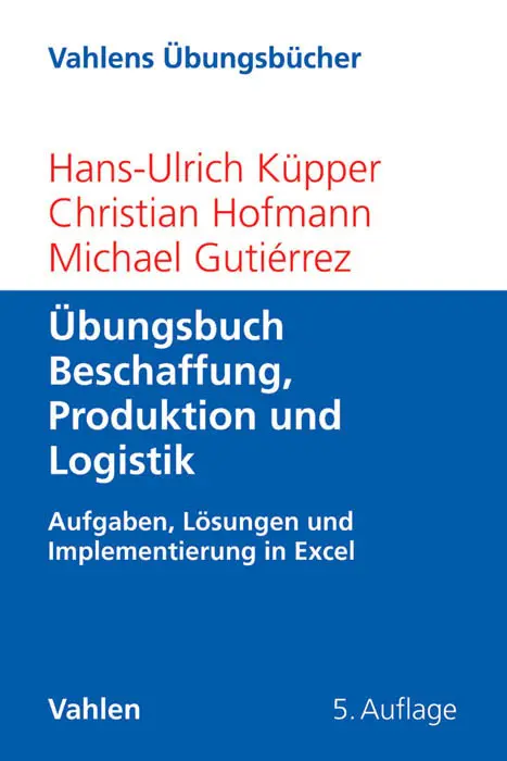 Cover: 9783800647026 | Übungsbuch Beschaffung, Produktion und Logistik | Küpper (u. a.) | XII