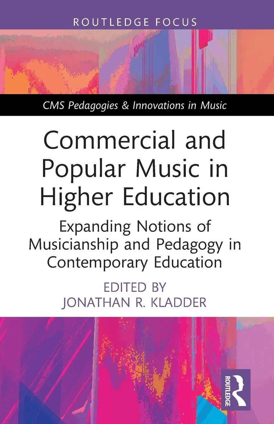 Cover: 9781032107226 | Commercial and Popular Music in Higher Education | Jonathan R. Kladder
