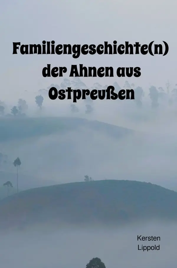 Cover: 9783565007226 | Familiengeschichte(n) der Ahnen aus Ostpreußen | DE | Kersten Lippold
