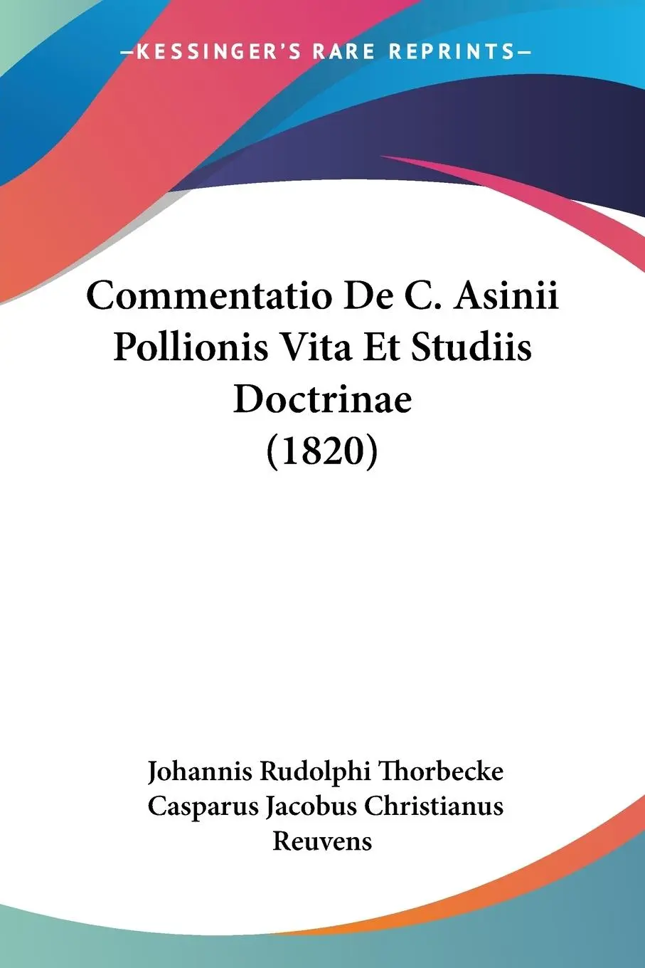 Cover: 9781161037326 | Commentatio De C. Asinii Pollionis Vita Et Studiis Doctrinae (1820)