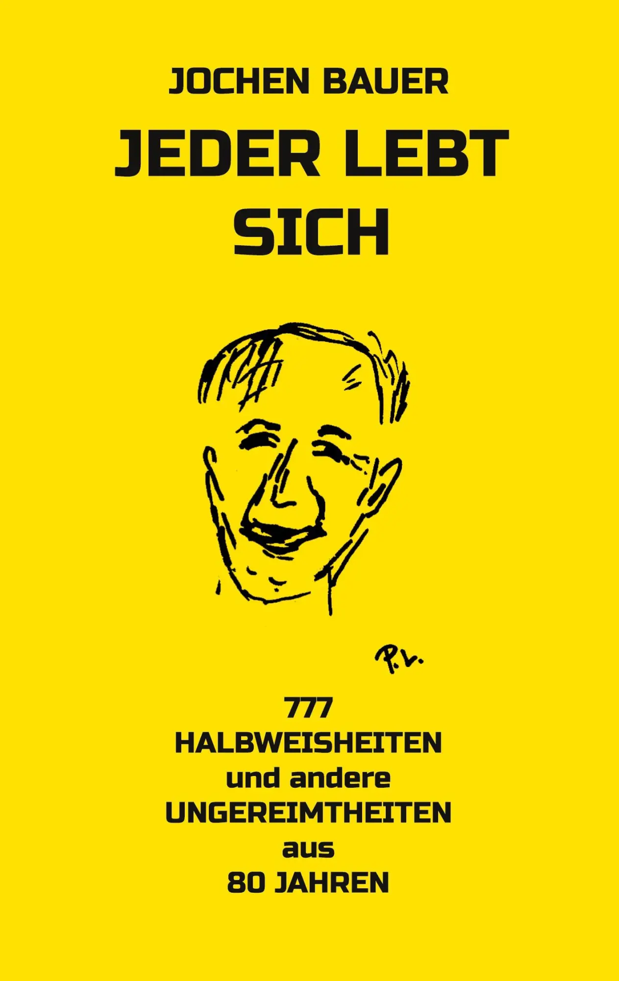 Cover: 9783757847326 | Jeder lebt sich | 777 Halbweisheiten | Jochen Bauer | Taschenbuch
