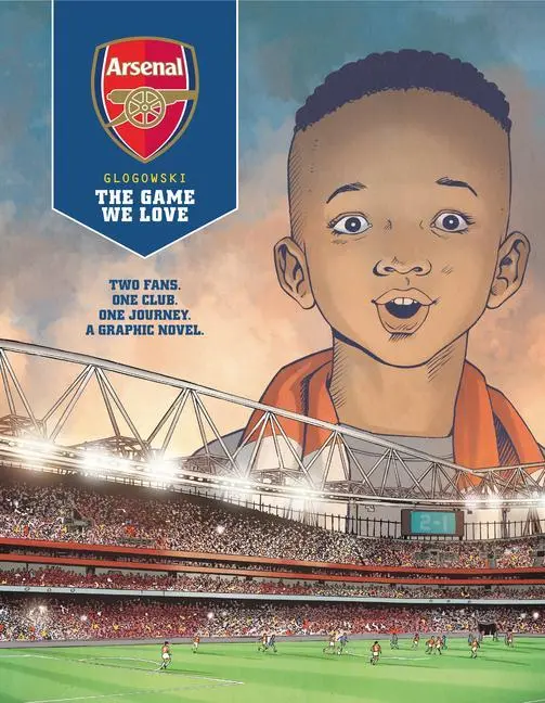 Cover: 9781787737426 | Arsenal FC: The Game We Love | Philippe Glogowski | Buch | Gebunden