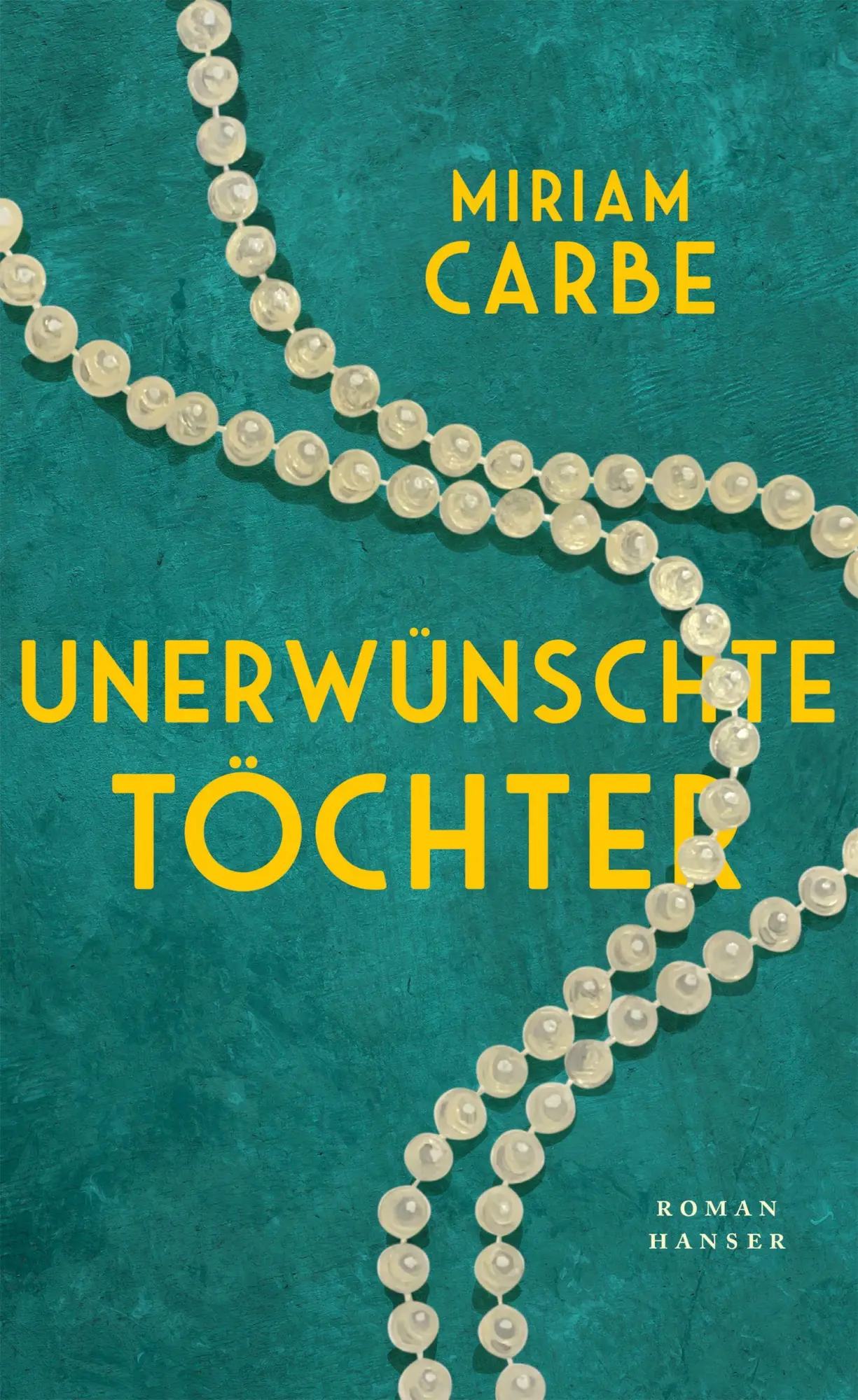 Cover: 9783446287426 | Unerwünschte Töchter | Roman | Miriam Carbe | Buch | 576 S. | Deutsch