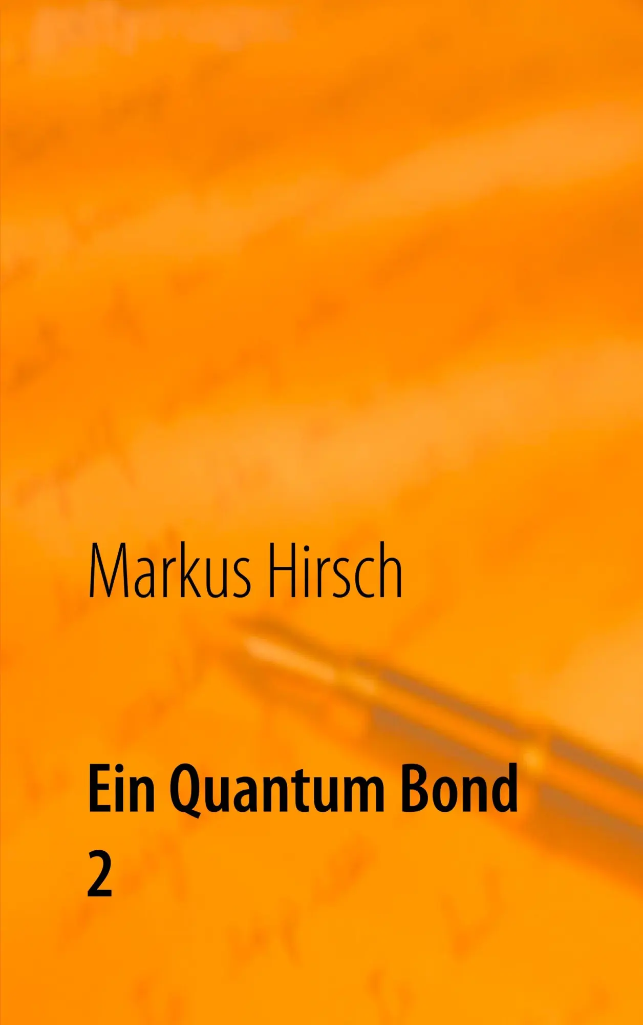 Cover: 9783750427426 | Ein Quantum Bond 2 | Markus Hirsch | Taschenbuch | 468 S. | Deutsch