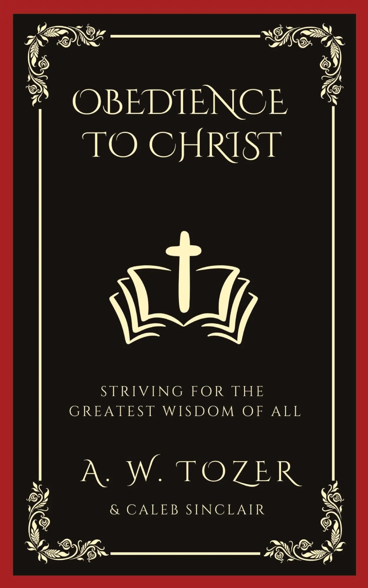 Cover: 9789360077426 | Obedience to Christ | Striving For the Greatest Wisdom of All | Buch