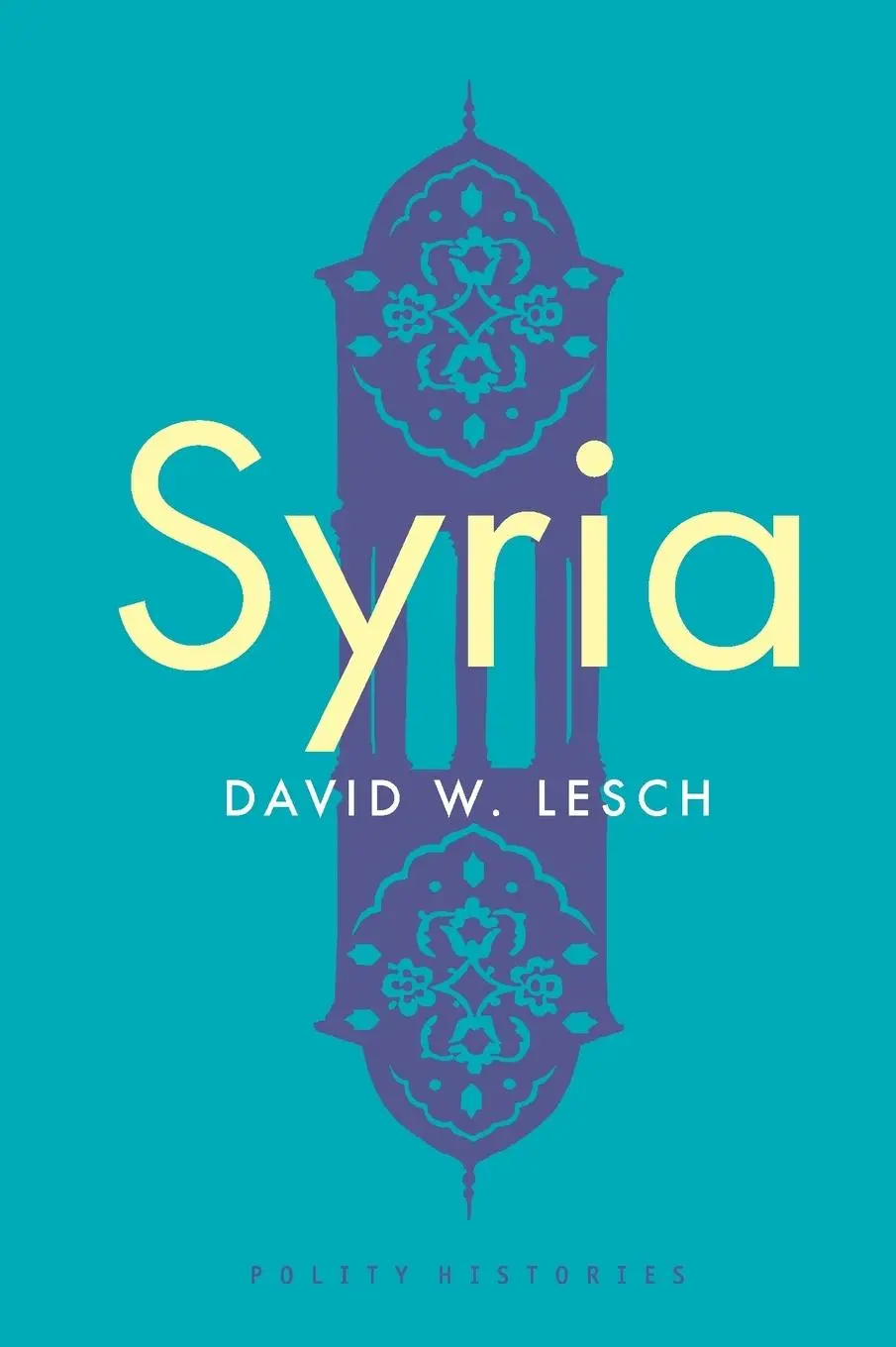 Cover: 9781509527526 | Syria | A Modern History | David W Lesch | Taschenbuch | 160 S. | 2019