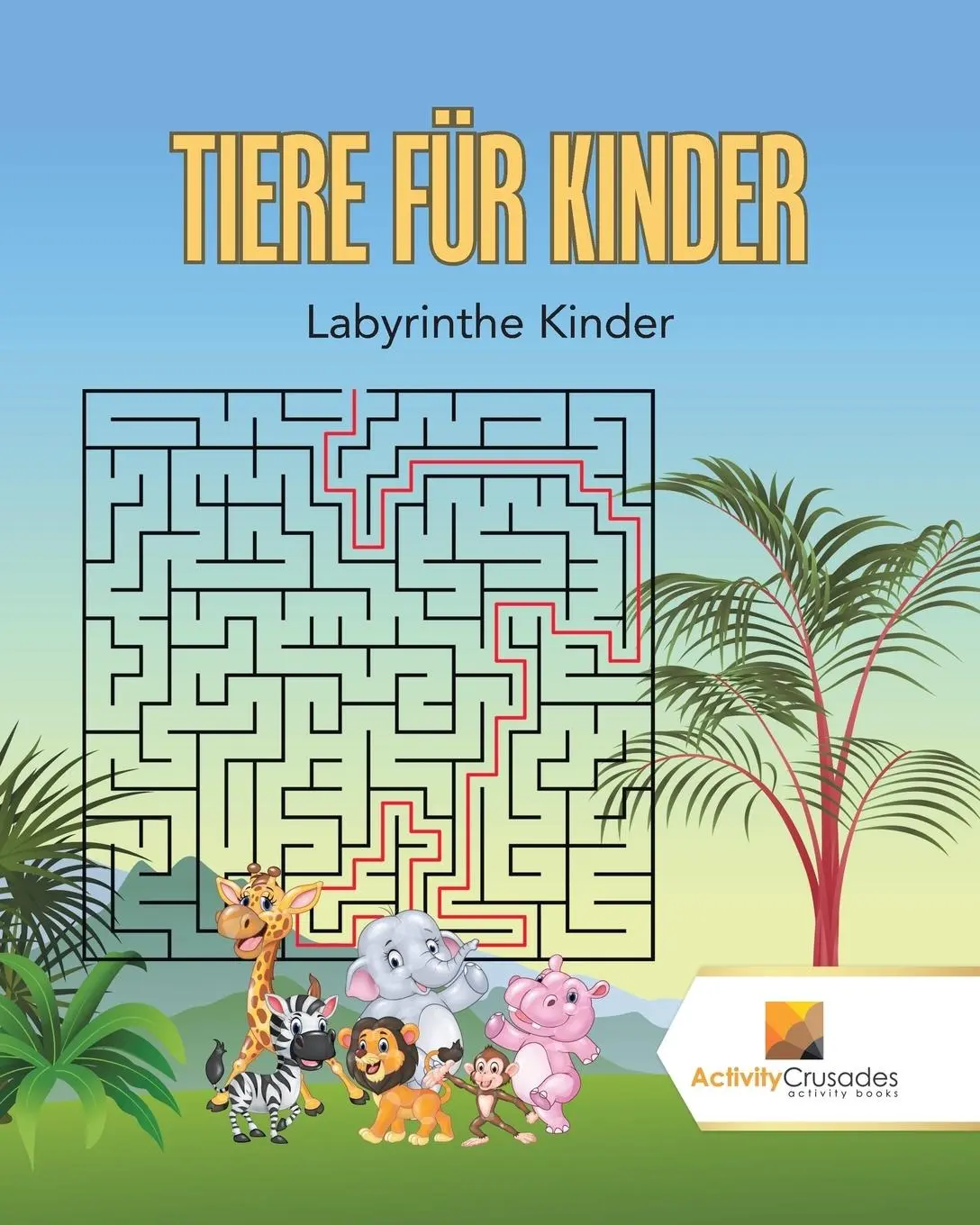 Cover: 9780228217626 | Tiere Für Kinder | Labyrinthe Kinder | Activity Crusades | Taschenbuch