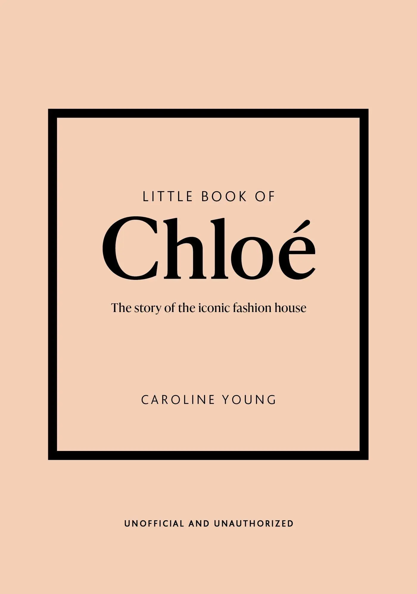 Cover: 9781802797626 | Little Book of Chloé | The story of the iconic brand | Caroline Young