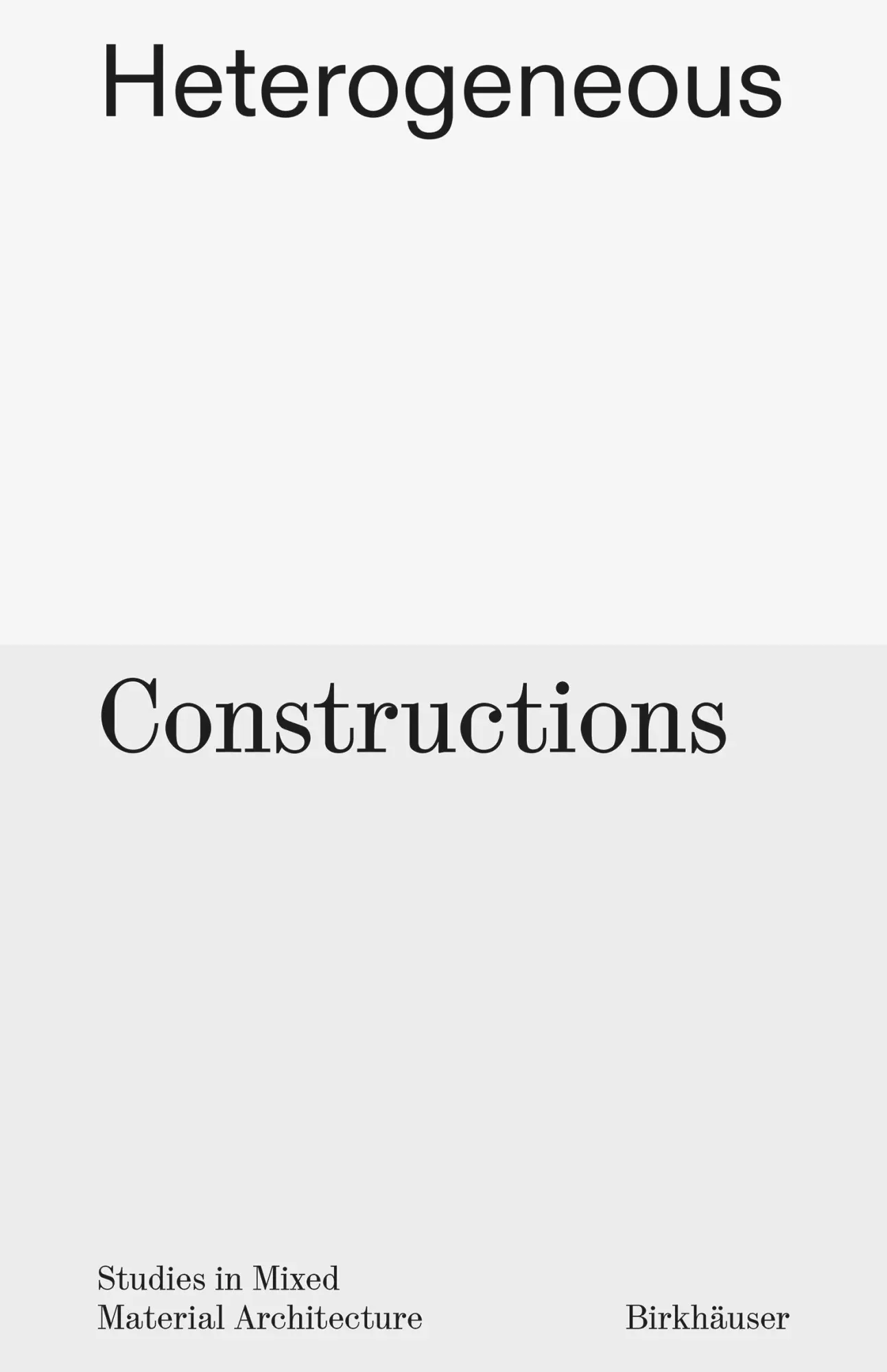 Cover: 9783035627626 | Heterogeneous Constructions | Studies in Mixed Material Architecture