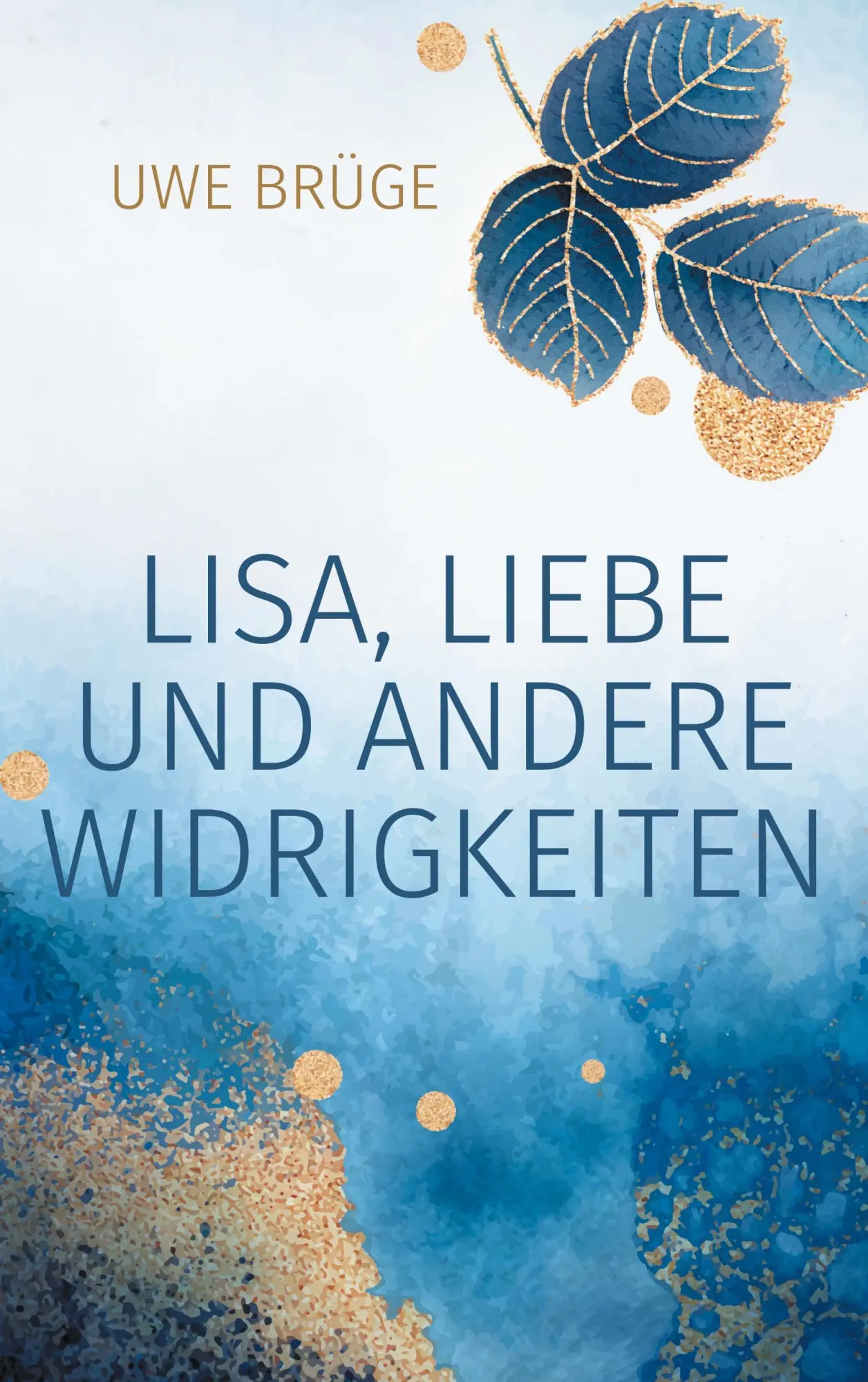 Cover: 9783758357626 | Lisa, Liebe und andere Widrigkeiten | Humorvoller Liebesroman | Brüge