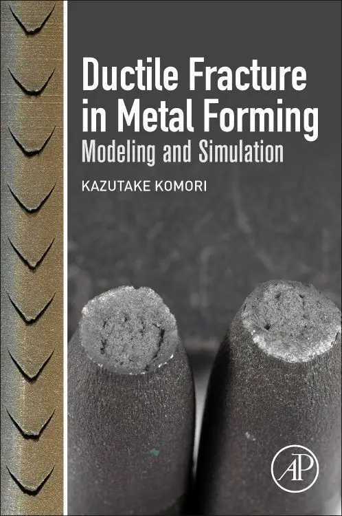 Cover: 9780128147726 | Ductile Fracture in Metal Forming | Modeling and Simulation | Komori