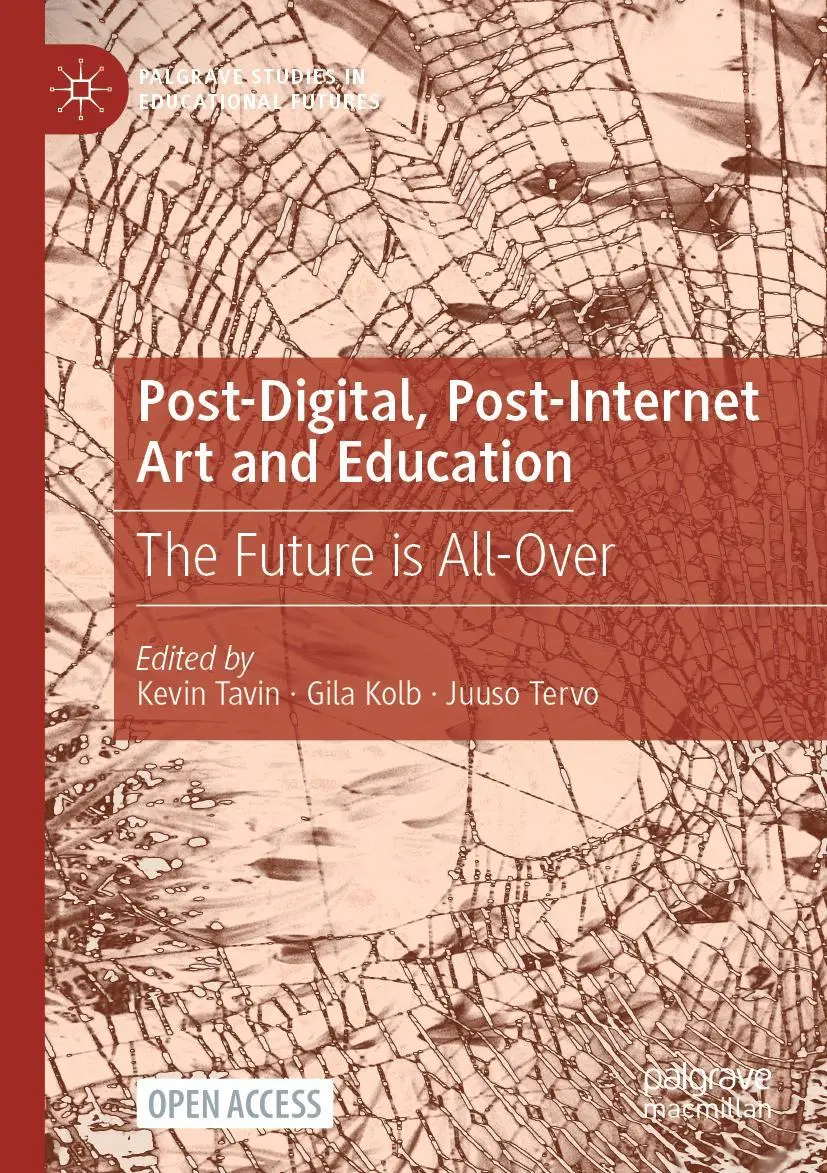 Cover: 9783030737726 | Post-Digital, Post-Internet Art and Education | The Future is All-Over