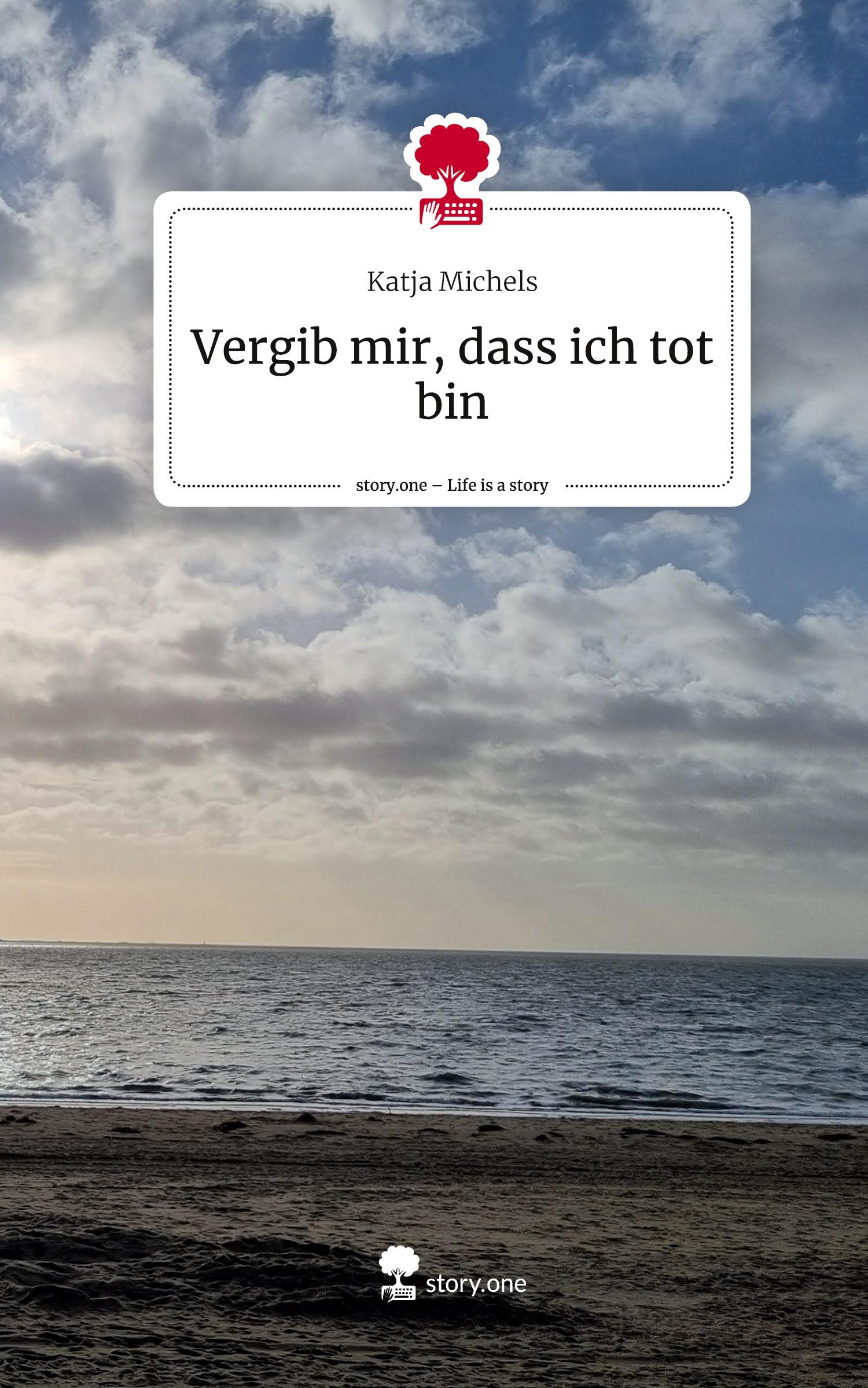 Cover: 9783711577726 | Vergib mir, dass ich tot bin. Life is a Story - story.one | Michels