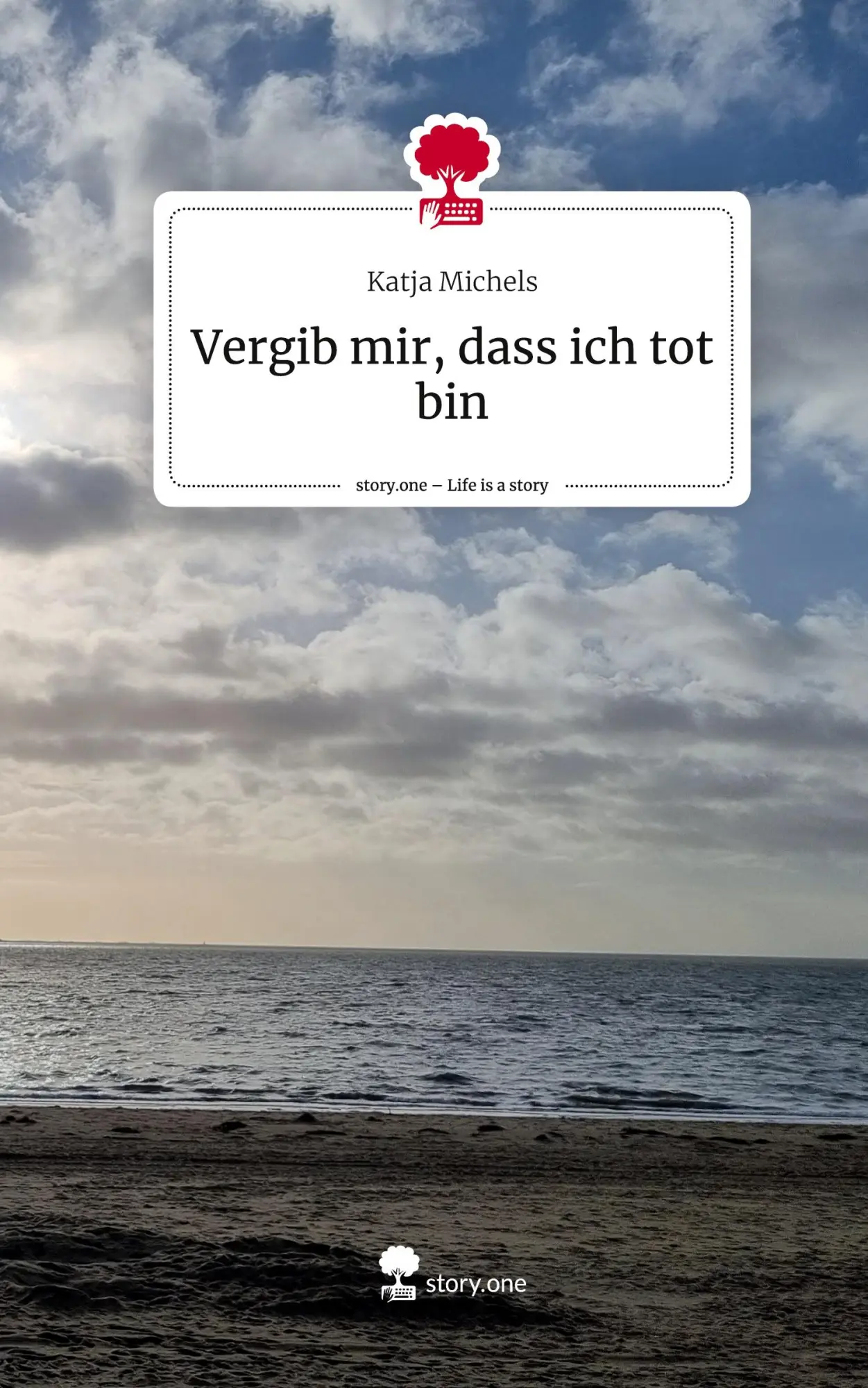 Cover: 9783711577726 | Vergib mir, dass ich tot bin. Life is a Story - story.one | Michels