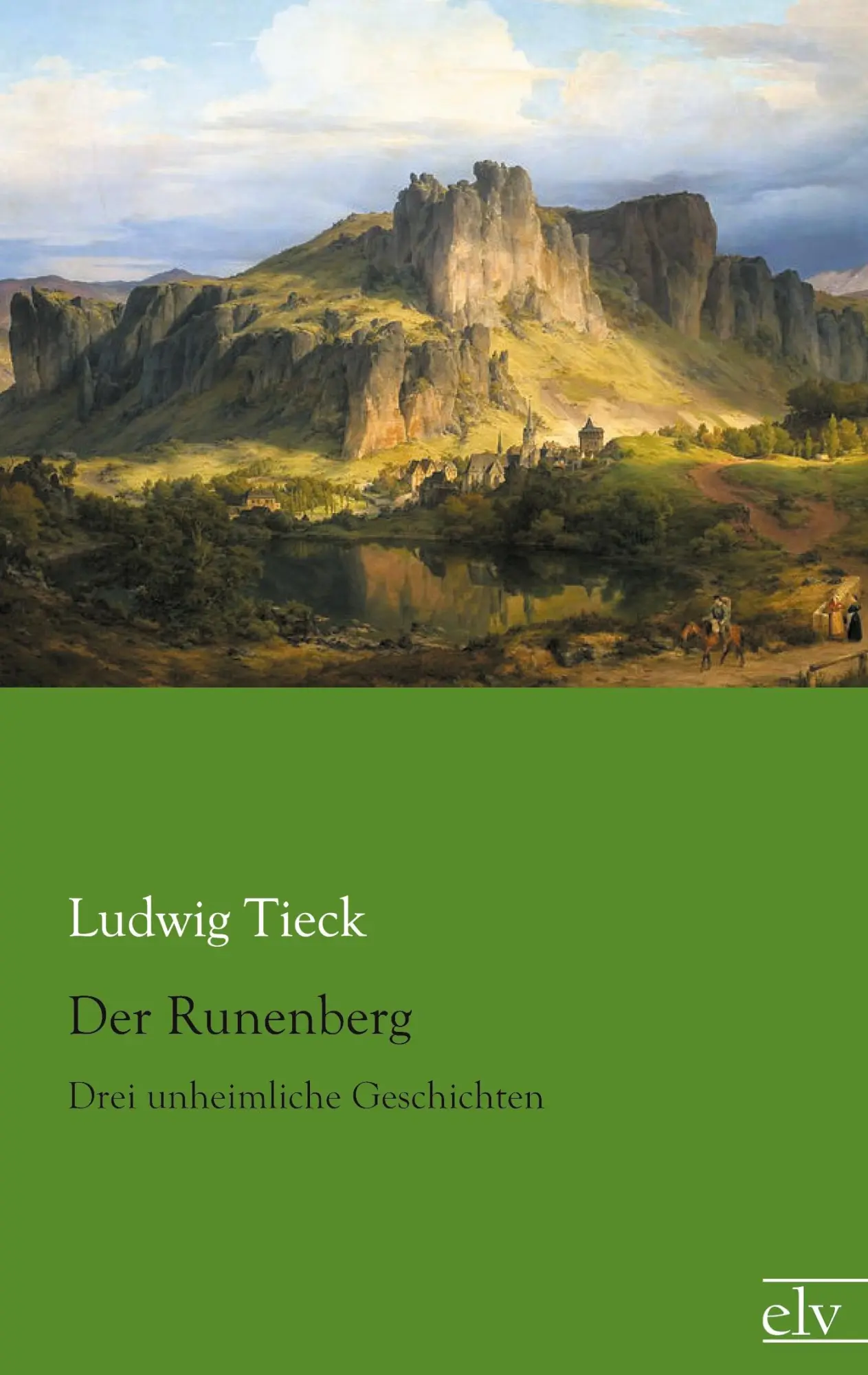 Cover: 9783862677726 | Der Runenberg | Drei unheimliche Geschichten | Ludwig Tieck | Buch