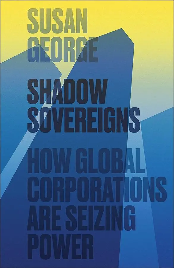 Cover: 9780745697826 | Shadow Sovereigns | How Global Corporations Are Seizing Power | George