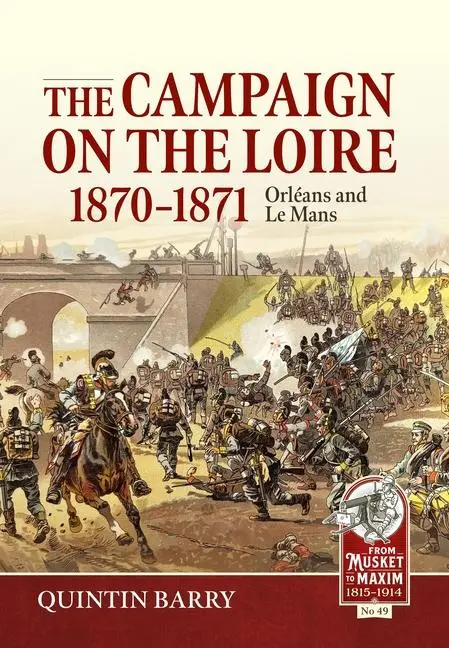 Cover: 9781804517826 | The Campaign on the Loire, 1870-1871 | Orleans and Le Mans | Barry