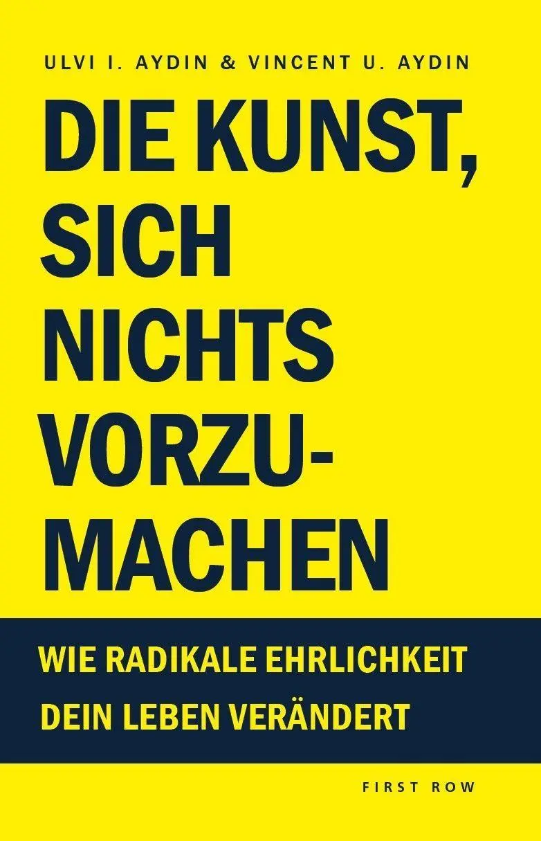 Cover: 9783982837826 | Die Kunst, sich nichts vorzumachen | Ulvi I. Aydin (u. a.) | Buch