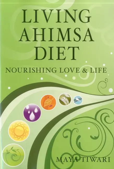 Cover: 9780979327926 | Living Ahimsa Diet | Nourishing Love &amp; Life | Maya Tiwari | Buch