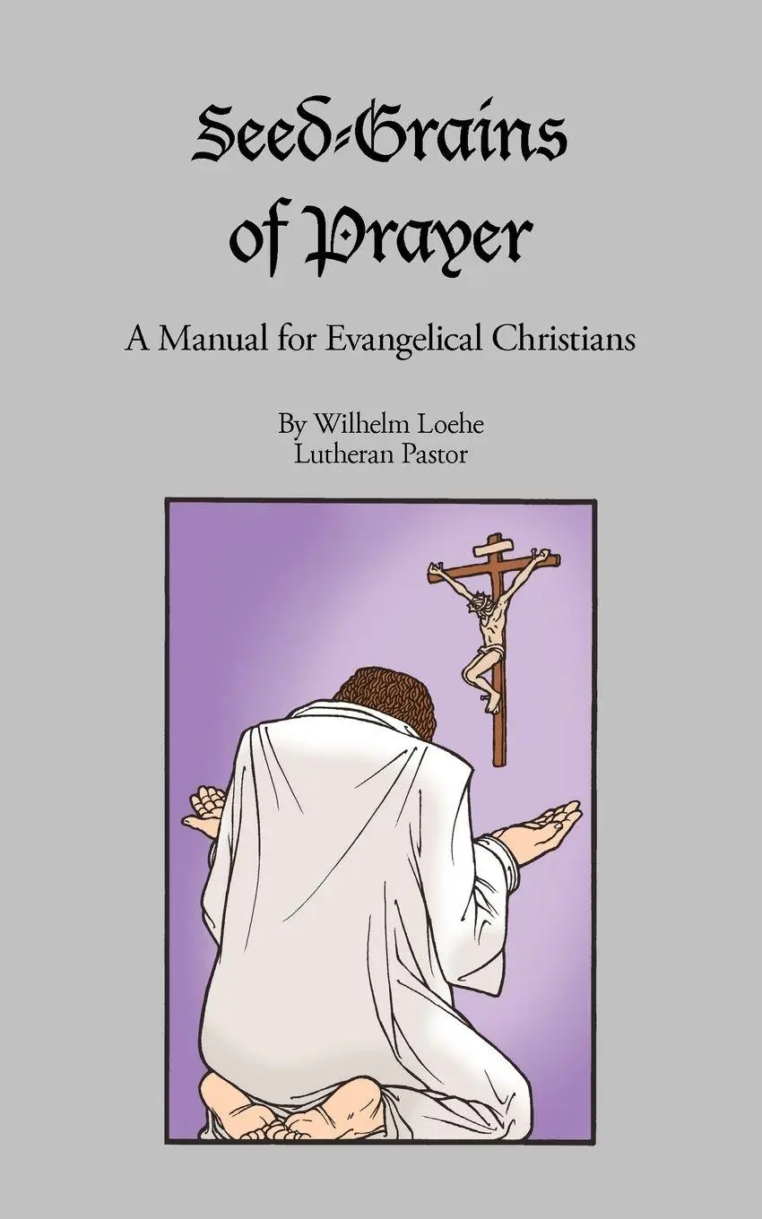 Cover: 9781934328026 | Seed-Grains of Prayer | Wilhelm Loehe | Taschenbuch | Englisch | 2010