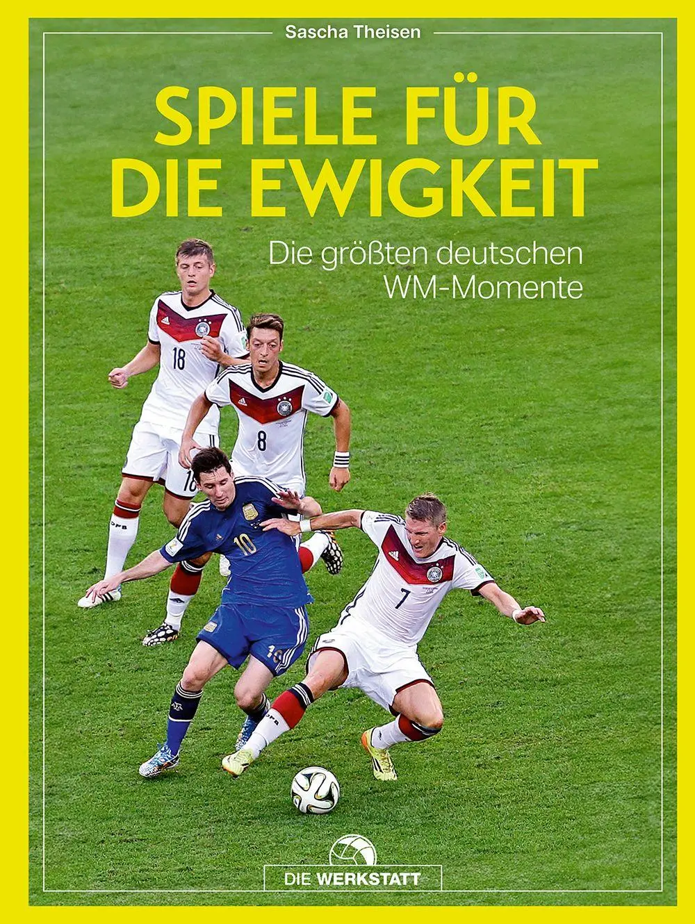Cover: 9783730708026 | Spiele für die Ewigkeit | Die größten deutschen WM-Momente | Theisen