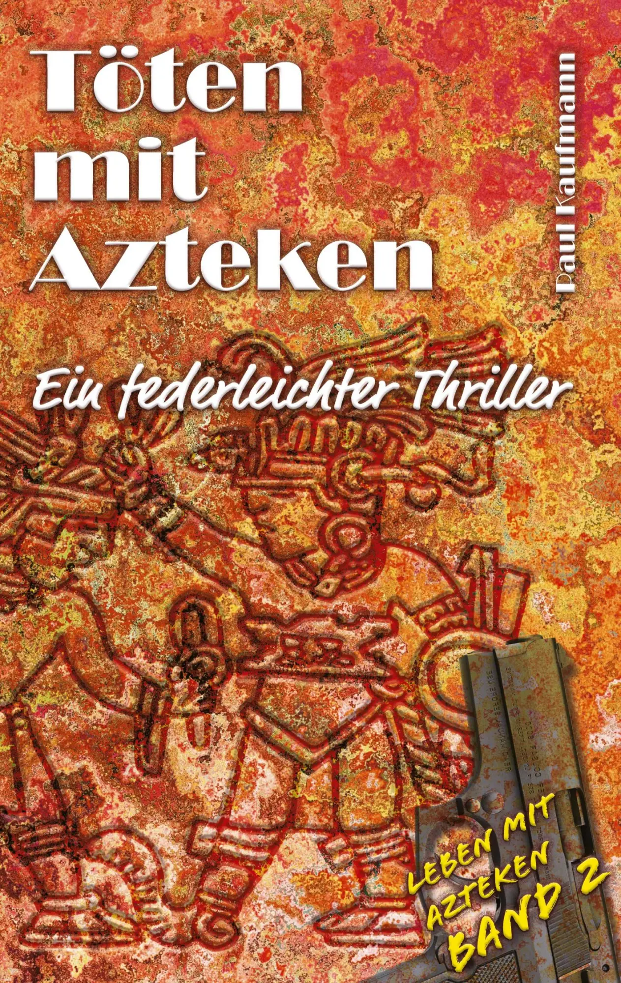 Cover: 9783384128126 | Töten mit Azteken | Ein federleichter Thriller | Paul Kaufmann | Buch