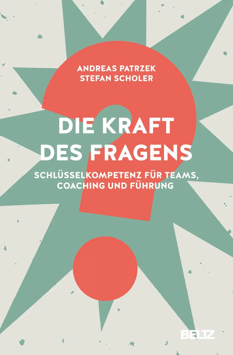 Cover: 9783407368126 | Die Kraft des Fragens | Andreas Patrzek (u. a.) | Buch | 162 S. | 2022 Cover: 9783407368126 | Die Kraft des Fragens | Andreas Patrzek (u. a.) | Buch | 162 S. | 2022